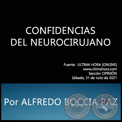 CONFIDENCIAS DEL NEUROCIRUJANO - Por ALFREDO BOCCIA PAZ - Sábado, 31 de Julio de 2021